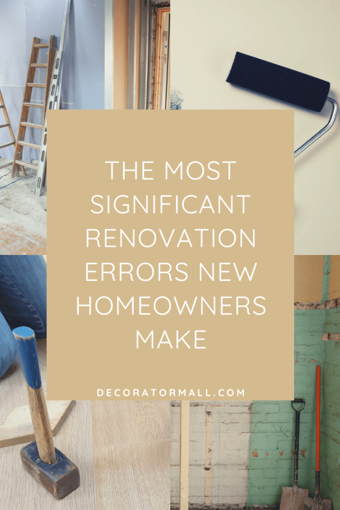 renovation Errors New Homeowners Make