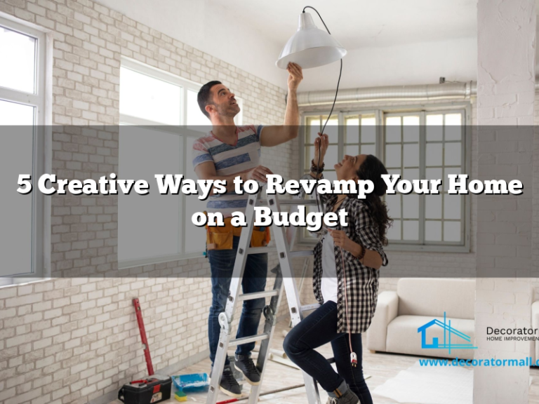 5 Creative Ways to Revamp Your Home on a Budget